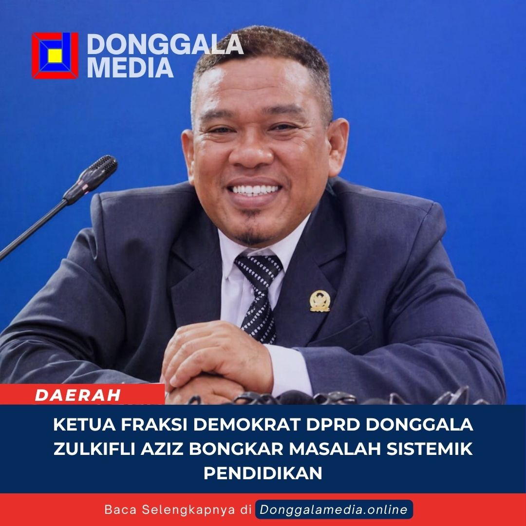 Ketua Fraksi Demokrat DPRD Donggala Zulkifli Aziz Bongkar Masalah Sistemik Pendidikan