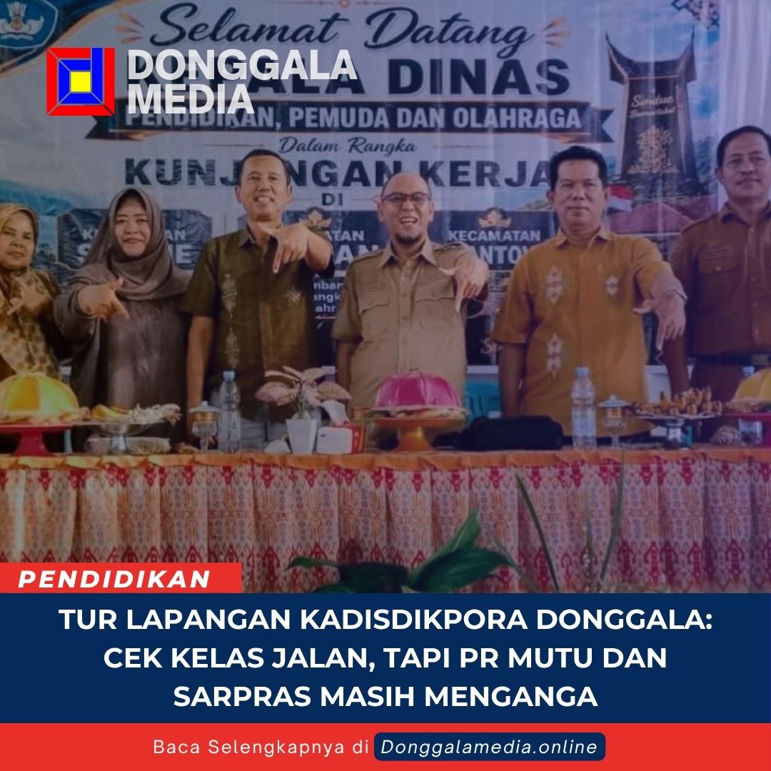 Tur Lapangan Kadisdikpora Donggala: Cek Kelas Jalan, Tapi PR Mutu dan Sarpras Masih Menganga