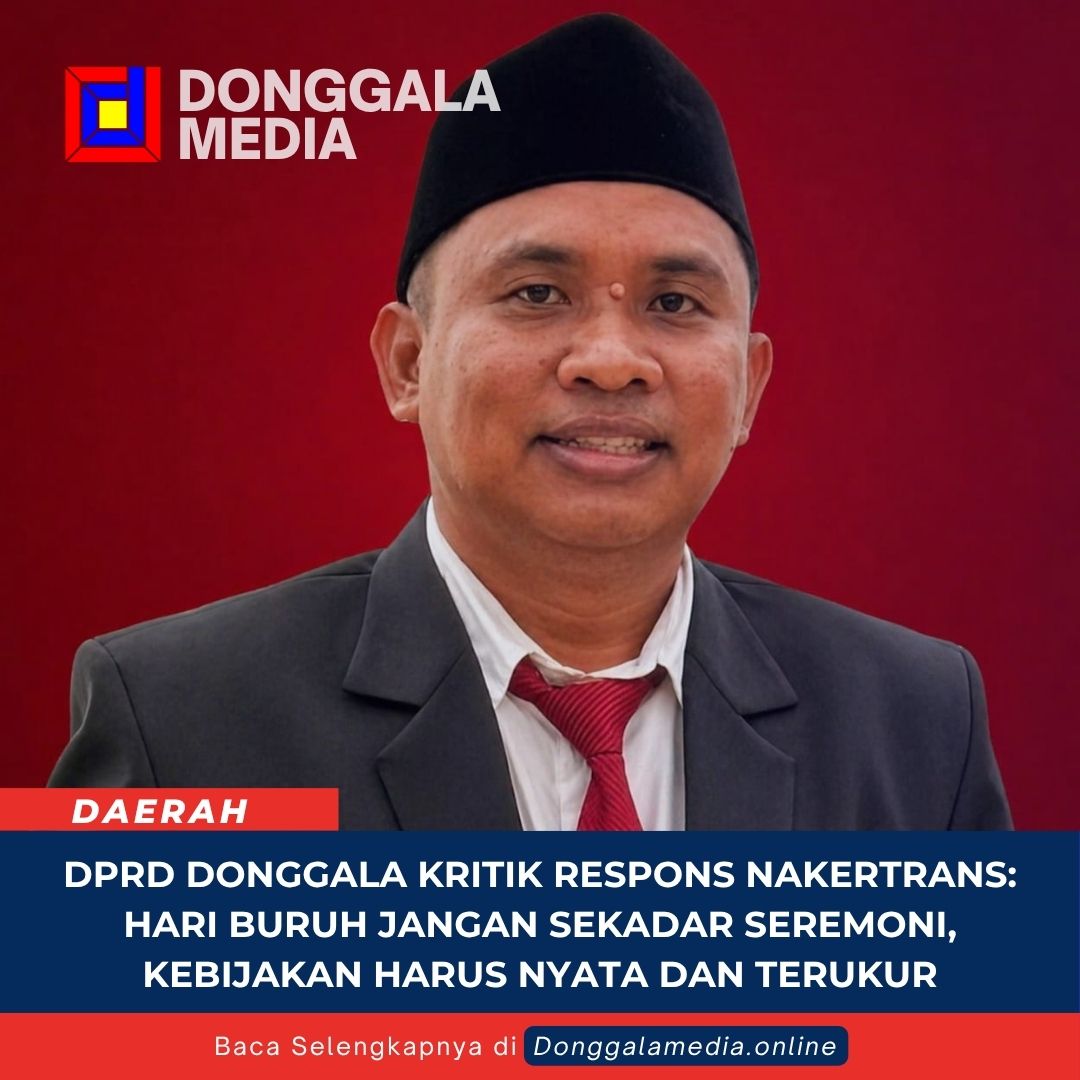 DPRD Donggala Kritik Respons Nakertrans: Hari Buruh Jangan Sekadar Seremoni, Kebijakan Harus Nyata dan Terukur