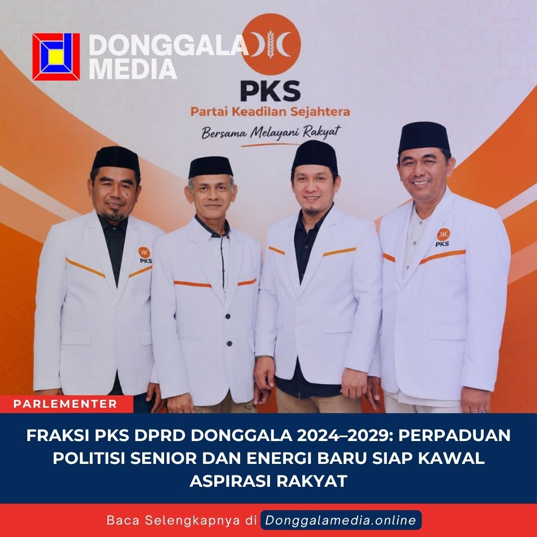 Fraksi PKS DPRD Donggala 2024–2029: Perpaduan Politisi Senior dan Energi Baru Siap Kawal Aspirasi Rakyat