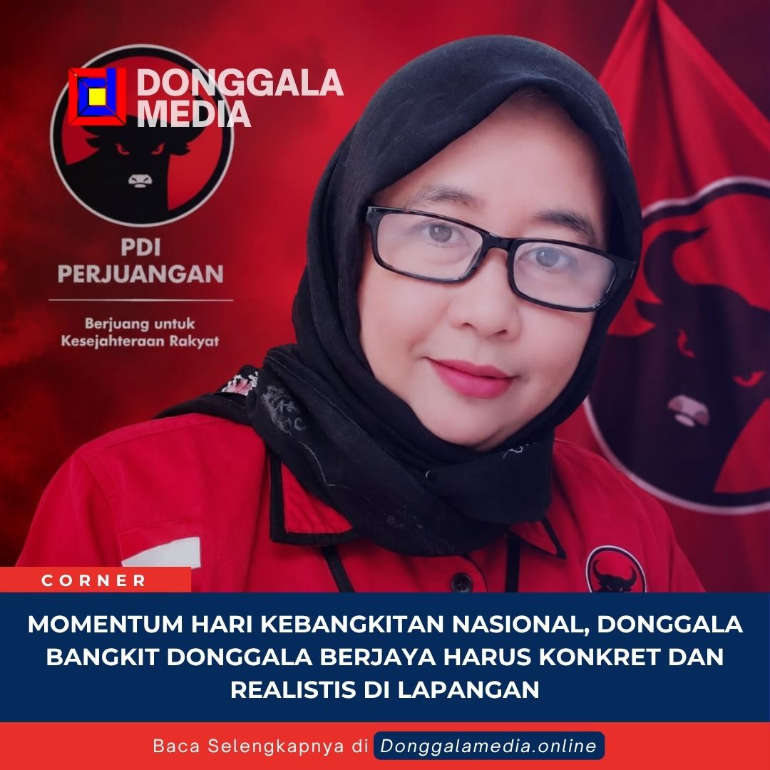 Momentum Hari Kebangkitan Nasional DONGGALA BANGKIT DONGGALA BERJAYA Harus Konkret dan Realistis di Lapangan