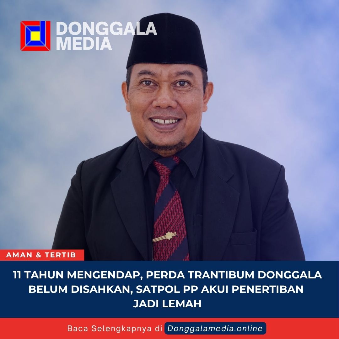 11 Tahun Mengendap, Perda Trantibum Donggala Belum Disahkan, Satpol PP Akui Penertiban Jadi Lemah