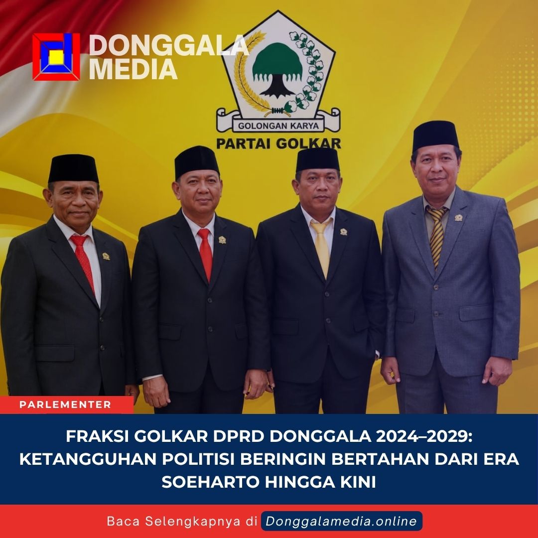 Fraksi Golkar DPRD Donggala 2024–2029: Ketangguhan Politisi Beringin Bertahan dari Era Soeharto hingga Kini