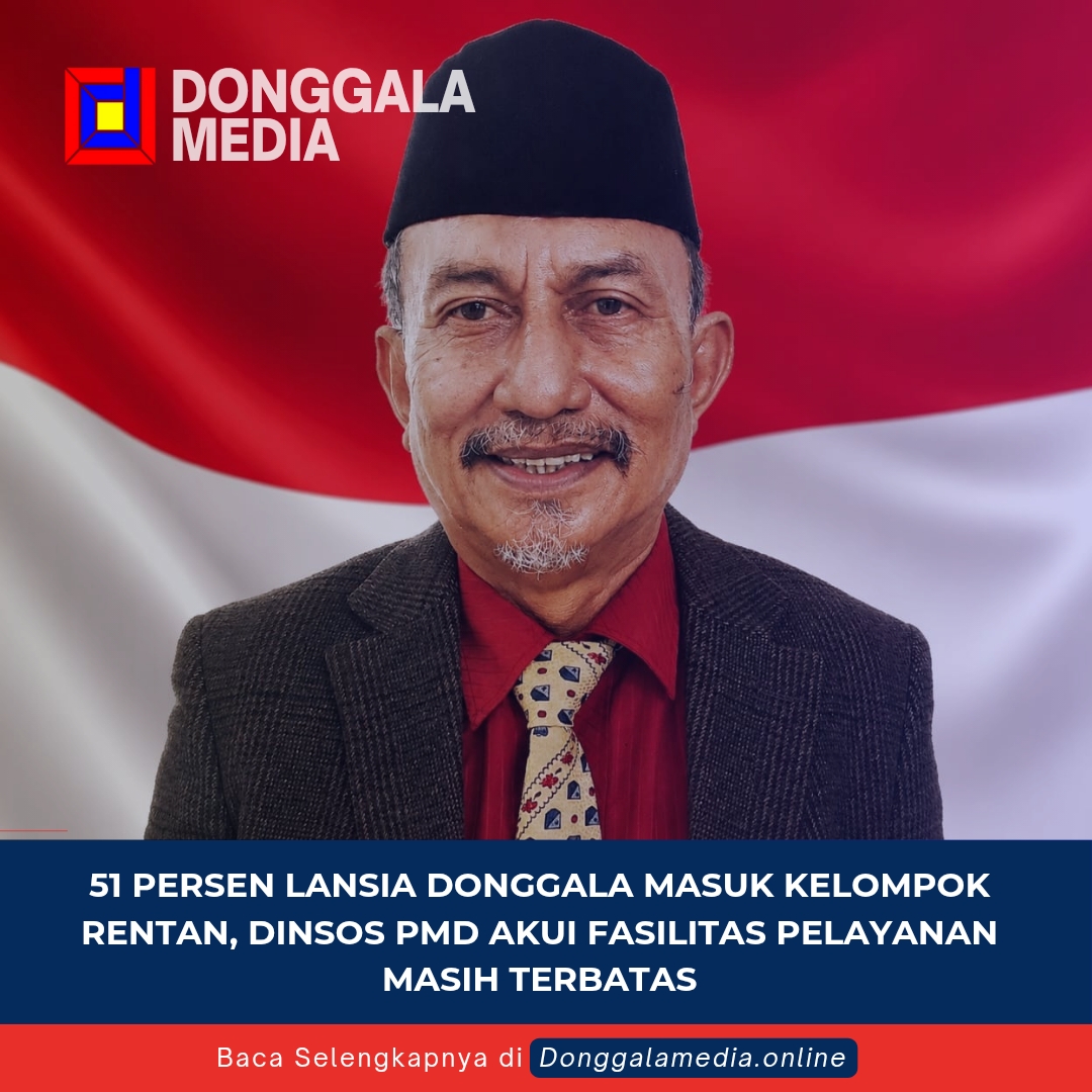 51 Persen Lansia Donggala Masuk Kelompok Rentan, Dinsos PMD Akui Fasilitas Pelayanan Masih Terbatas