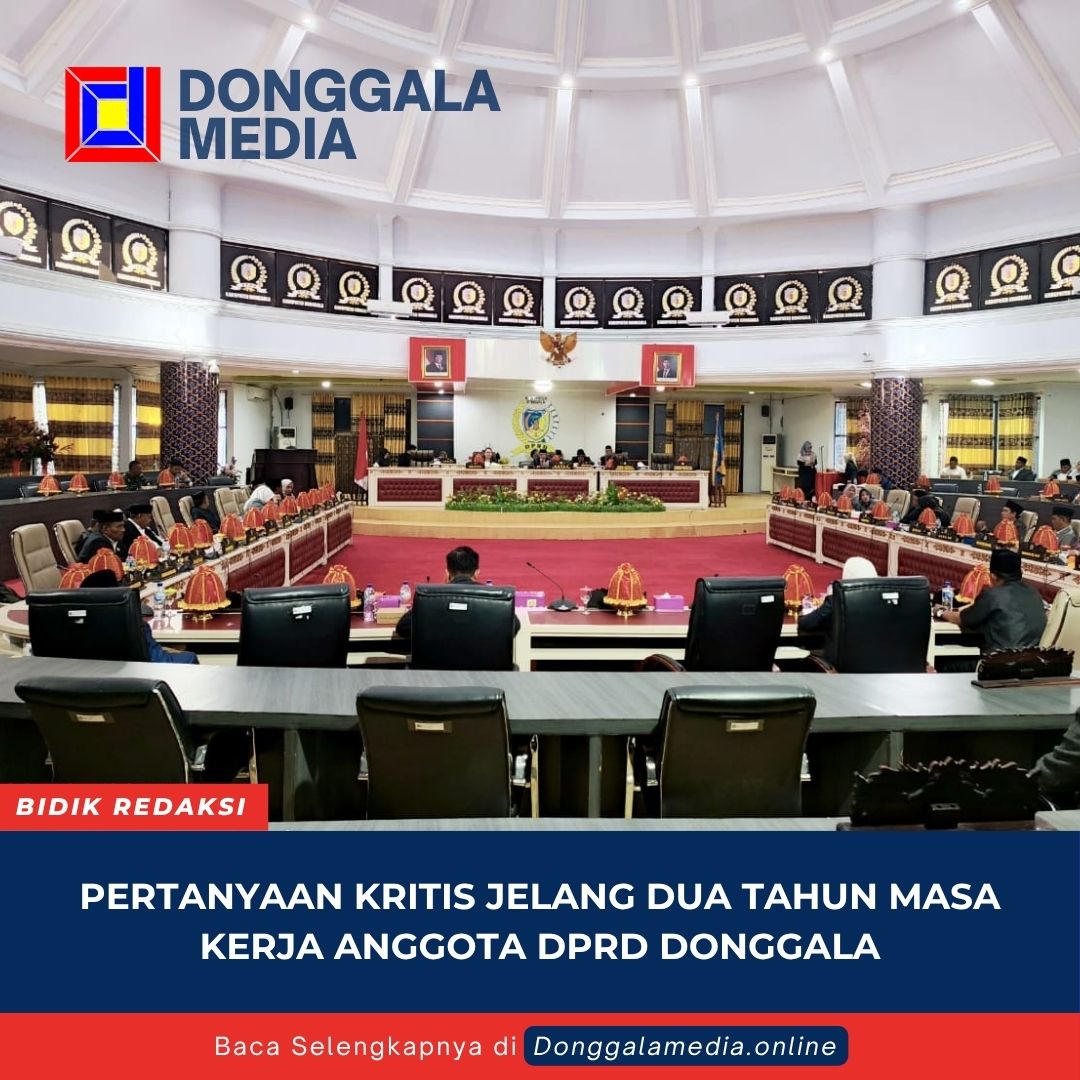 Pertanyaan Kritis Jelang Dua Tahun Masa Kerja Anggota DPRD Donggala