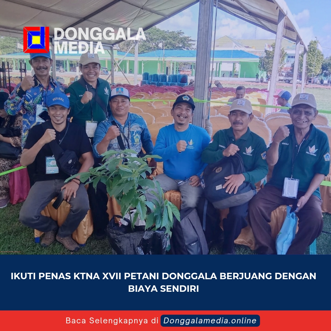 Ikuti PENAS KTNA XVII Petani Donggala Berjuang dengan Biaya Sendiri