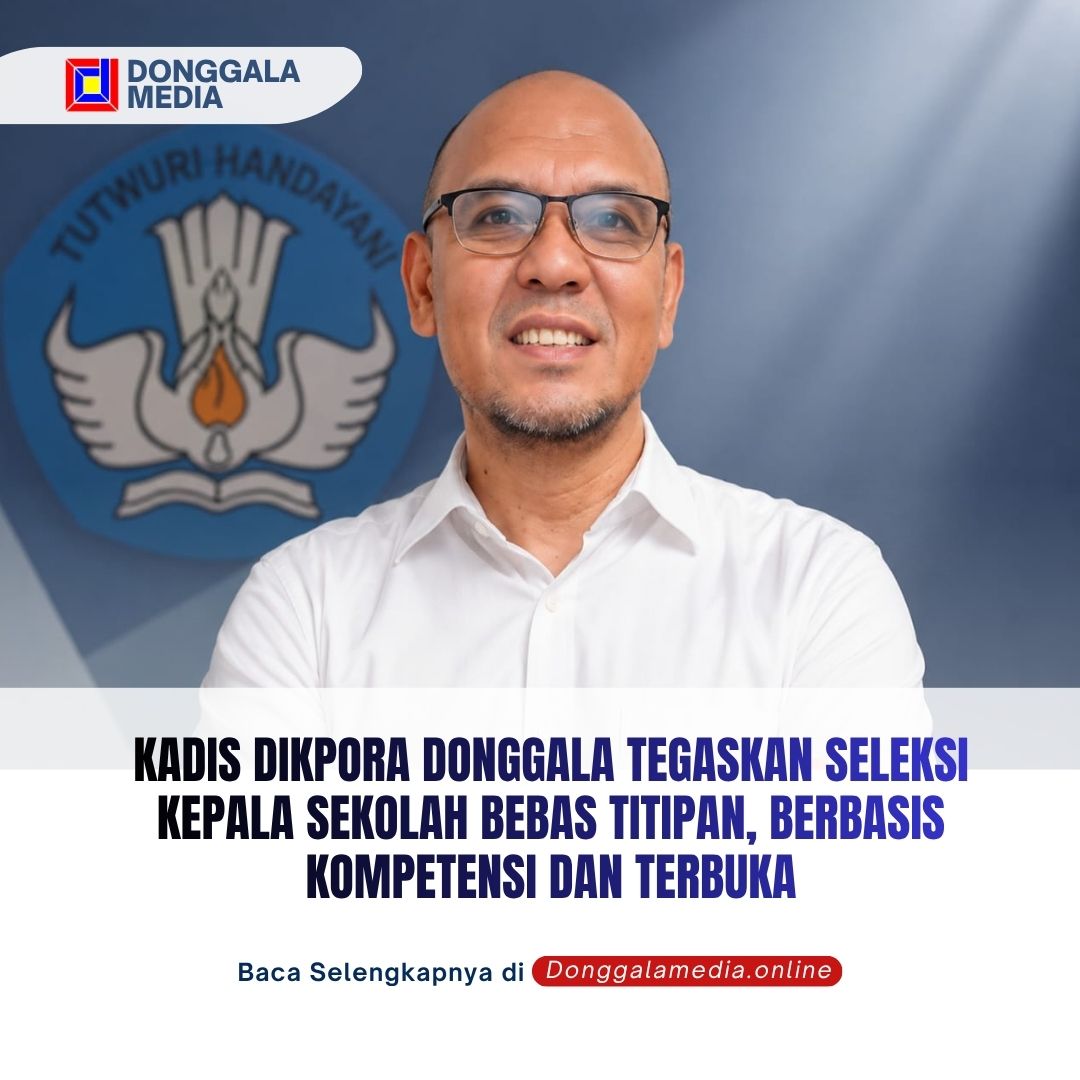 Kadis Dikpora Donggala Tegaskan Seleksi Kepala Sekolah Bebas Titipan, Berbasis Kompetensi dan Terbuka