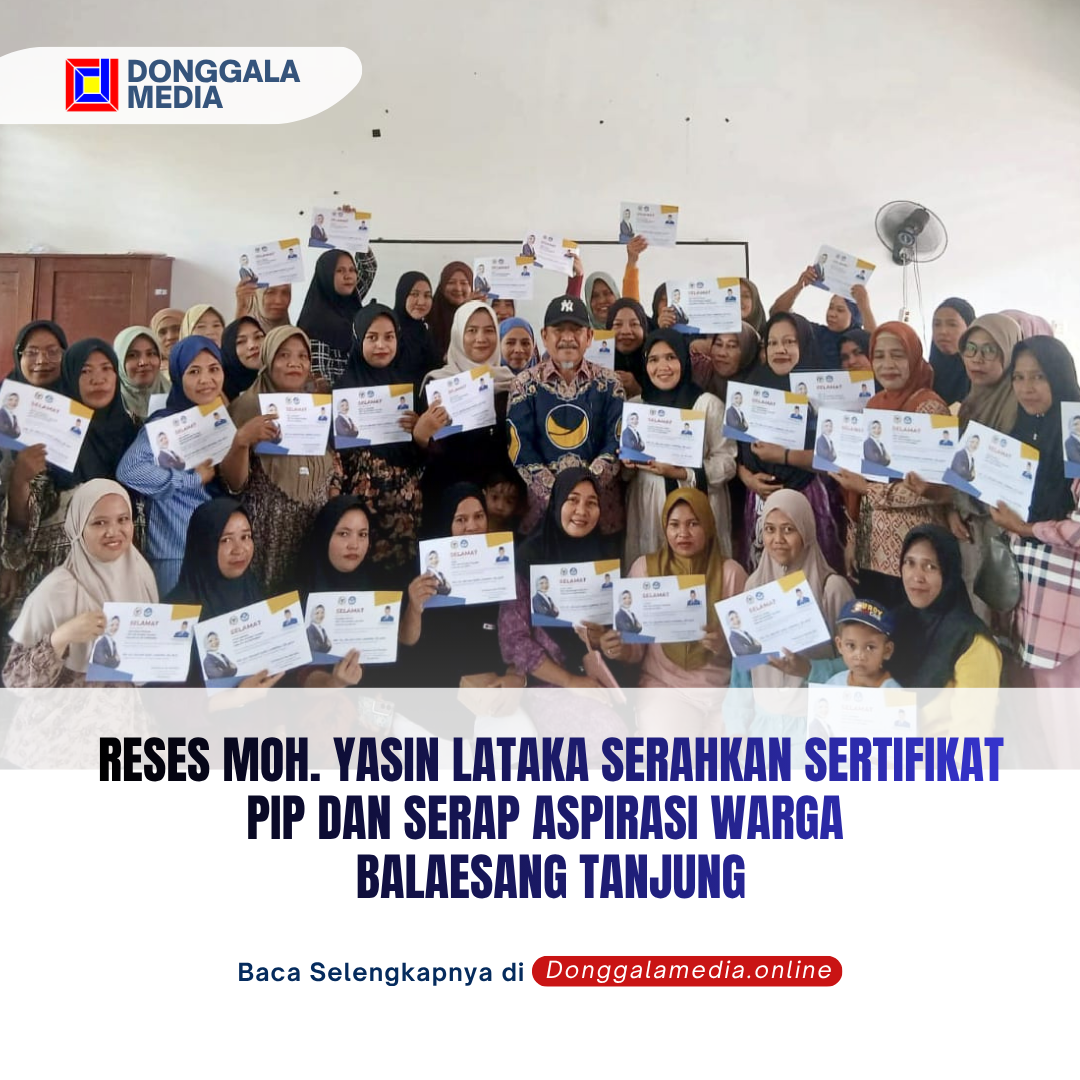 Reses Moh. Yasin Lataka Serahkan Sertifikat PIP dan Serap Aspirasi Warga Balaesang Tanjung